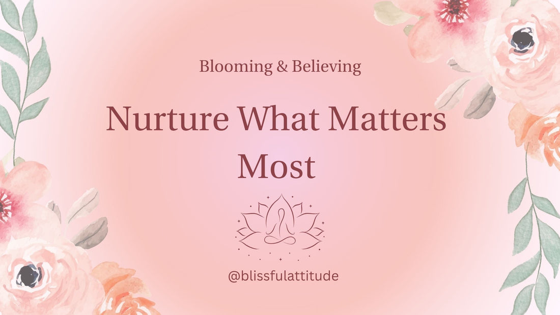Nurture What Matters Most