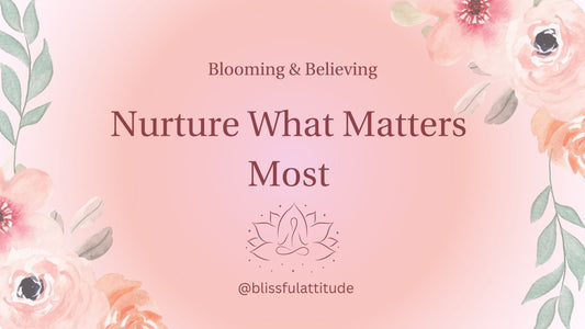 Nurture What Matters Most
