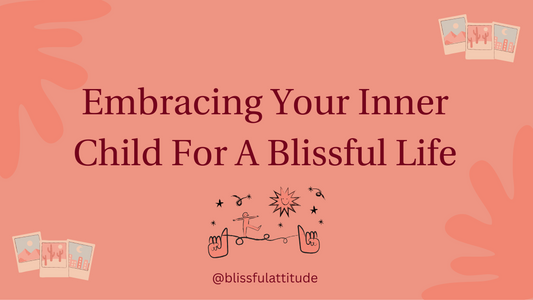 REDISCOVER FUN: EMBRACING YOUR INNER CHILD FOR A BLISSFUL LIFE
