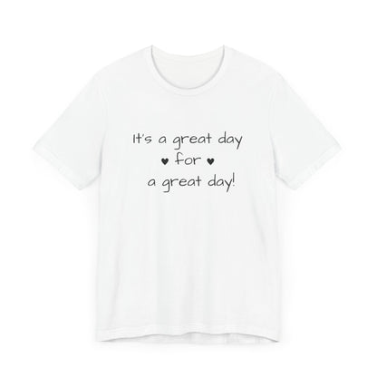 It's a Great Day Tee